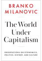 The World Under Capitalism: Observations on Economics, Politics, History, and Culture