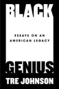 Black Genius: Essays on an American Legacy